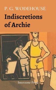 Title: Indiscretions of Archie, Author: P. G. Wodehouse