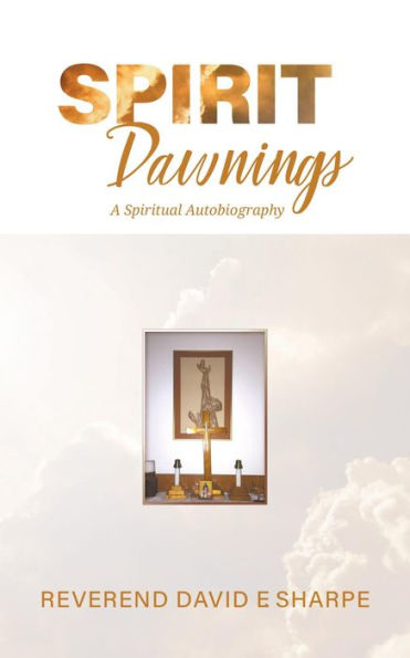 Spirit Dawnings: A Spiritual Autobiography