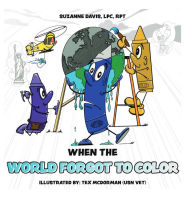 Title: When the World Forgot to Color, Author: Suzanne Davis