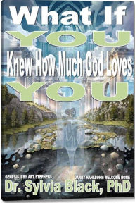Title: What If You Knew How Much God Loves You?, Author: Dr. Sylvia Black