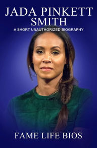 Title: Jada Pinkett Smith A Short Unauthorized Biography, Author: Fame Life Bios