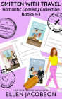 Smitten with Travel Romantic Comedy Collection: Books 1-3