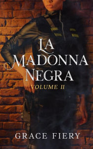 Title: La Madonna Negra Volume II, Author: Grace Fiery