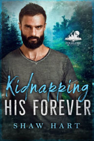 Title: Kidnapping His Forever, Author: Shaw Hart