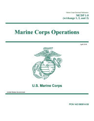 Title: Marine Corps Doctrinal Publication MCDP 1-0 (w/ Change 1, 2, and 3) Marine Corps Operations April 2018, Author: United States Government Usmc