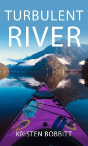 Title: Turbulent River, Author: Kristen Bobbitt