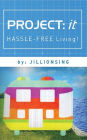 PROJECT: it: HASSLE-FREE LIVING!