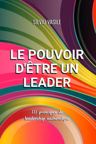 Title: LE POUVOIR D'ï¿½TRE UN LEADER, Author: Silviu Vasile