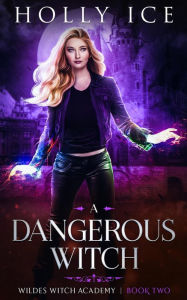 Title: A Dangerous Witch, Author: Holly Ice