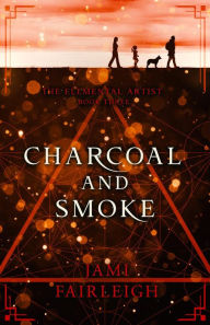 Title: Charcoal and Smoke, Author: Jami Fairleigh