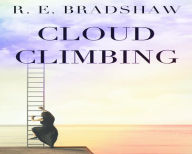 Title: Cloud Climbing, Author: R. E. Bradshaw