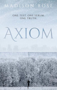 Title: Axiom: One test. One serum. One truth., Author: Madison Rose