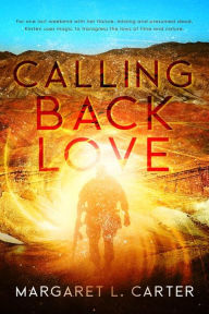 Title: Calling Back Love, Author: Margaret L. Carter