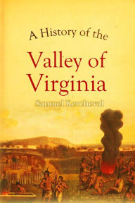 Title: A History of the Valley of Virginia, Author: Samuel Kercheval