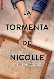 Title: La tormenta de Nicolle, Author: Irene H. Arauz