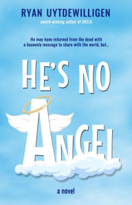 Title: He's No Angel, Author: Ryan Uytdewilligen