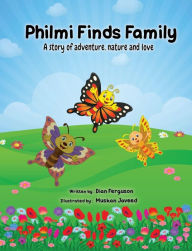 Title: Philmi Finds Family: A story of adventure, nature and love, Author: Dian Ferguson