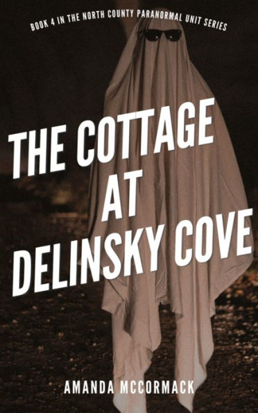 The Cottage at Delinsky Cove: North County Paranormal Unit #4