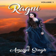 Title: Ragni: Volume One, Author: Amarjit Singh