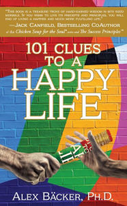 Title: 101 Clues to a Happy Life, Author: Alex Bäcker