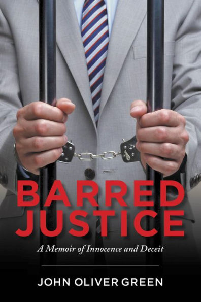 Barred Justice: A Memoir of Innocence and Deceit