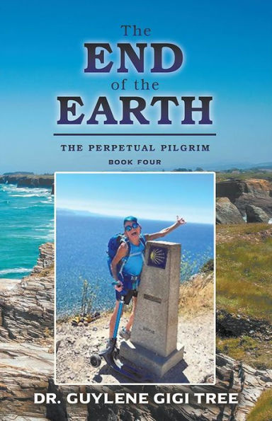 THE END OF THE EARTH: HE PERPETUAL PILGRIM BOOK FOUR