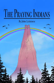 Title: The Praying Indians, Author: John Lehtinen