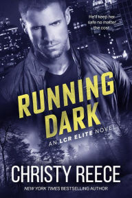 Title: Running Dark: An LCR Elite Novel, Author: Christy Reece