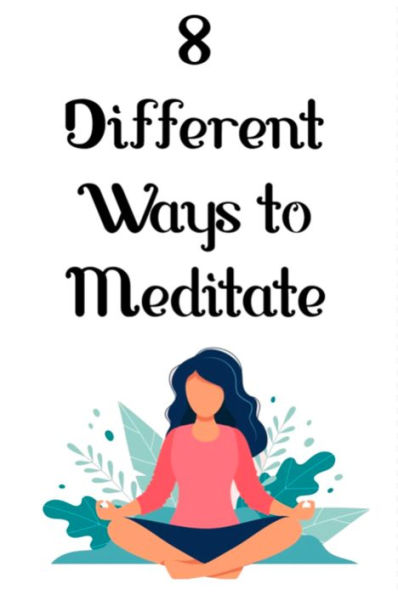 8 Different Ways to Meditate
