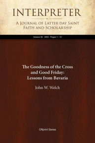 Title: The Goodness of the Cross and Good Friday: Lessons from Bavaria, Author: John W. Welch