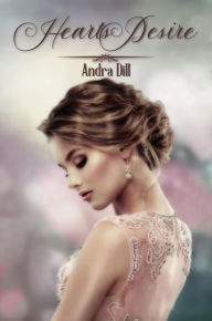 Title: Hearts Desire, Author: Andra Dill