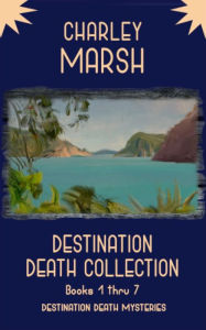 Title: Destination Death Collection Books 1 thru 7: Destination Death Mysteries, Author: Charley Marsh