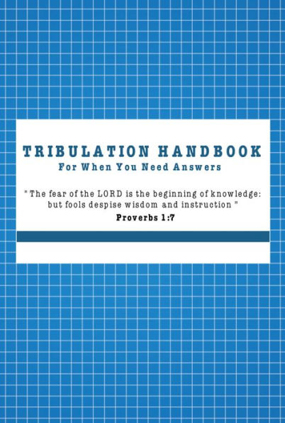 The Tribulation Handbook: For When You Need Answers