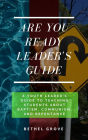 Are You Ready Leader's Guide: A Youth Leader's Guide to Teaching Students about Baptism, Communion, and Repentance