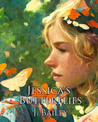 Title: Jessica's Butterflies, Author: J. Bailey