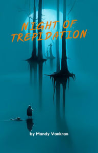 Title: Night of Trepidation, Author: Mandy Vankran