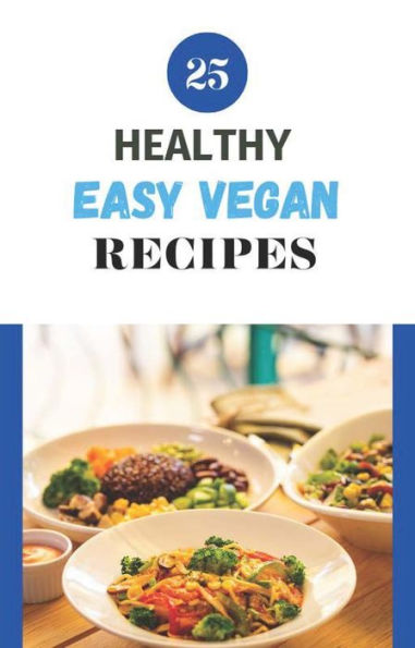 25 Healthy Easy Vegan Recipes