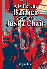 Title: A Different Barber more than just a chair, Author: Chyno Ellis