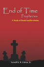 End of Time Prophecies: A Study of Daniel and Revelation