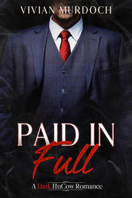 Title: Paid in Full: A Dark HuCow Romance, Author: Vivian Murdoch