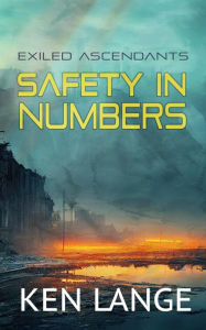Title: Safety in Numbers: An Apocalyptic LitRPG Adventure, Author: Ken Lange