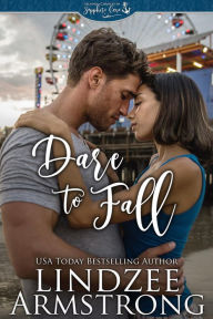 Title: Dare to Fall: a small town second chance contemporary romance, Author: Lindzee Armstrong