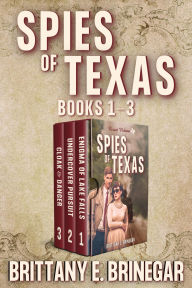 Title: Spies of Texas - Volume 1: Books 1-3 Collection, Author: Brittany E. Brinegar