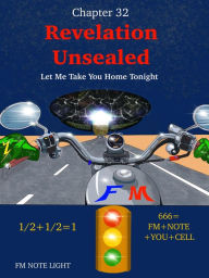 Title: Revelation Unsealed: Let Me Take You Home Tonight, Author: Fm Note Light