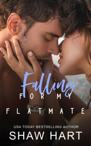 Title: Falling For My Flatmate, Author: Shaw Hart