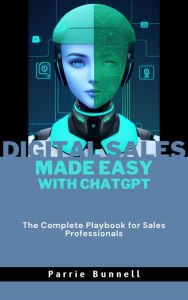 Title: Digital Selling Made Easy with ChatGPT, Author: Parrie Bunnell