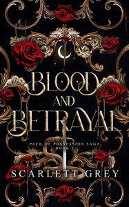 Title: Blood & Betrayal, Author: Scarlett Grey