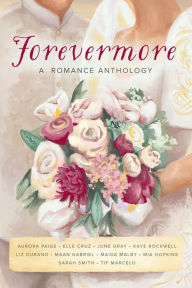 Title: Forevermore: A Romance Anthology, Author: Maida Malby