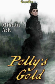 Title: Polly's Gold (Sisters Three 2): A Stream and Spells Steampunk Adventure, Author: Mikala Ash