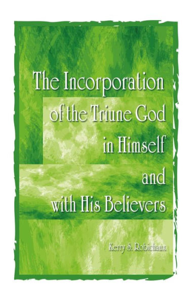 The Incorporation of the Triune God in Himself and with His Believers